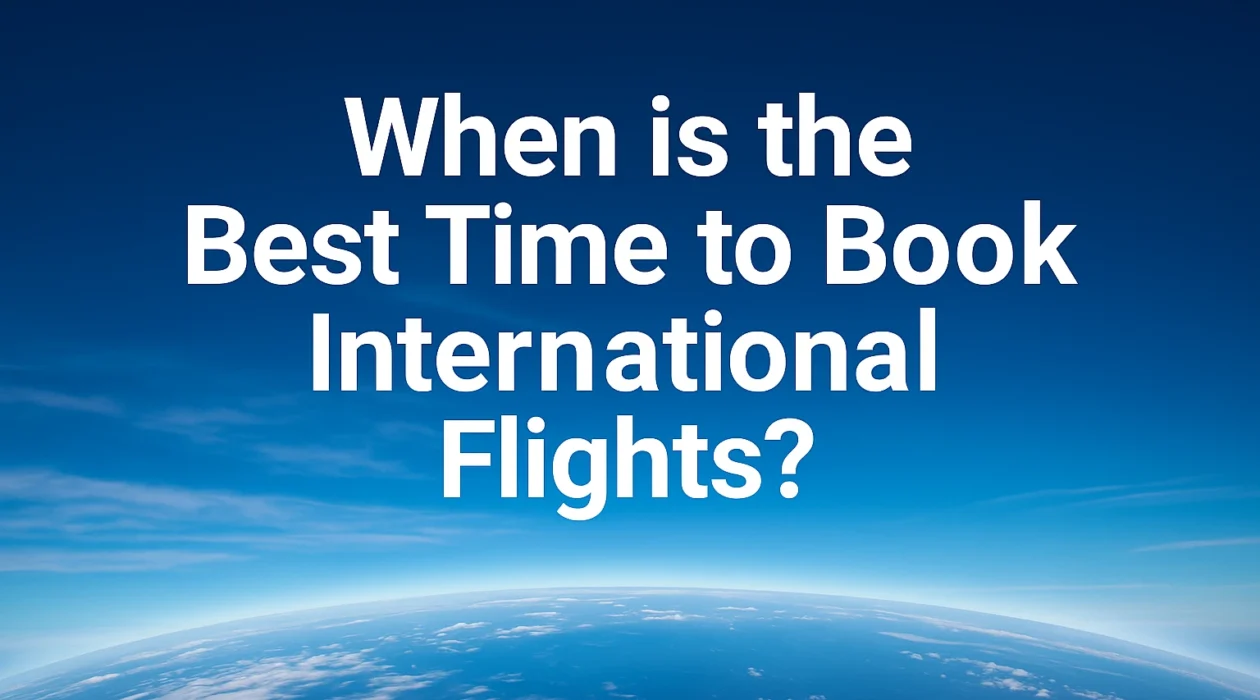 Best Time to Book International Flights