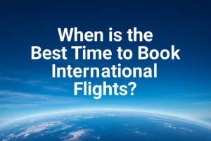 Best Time to Book International Flights