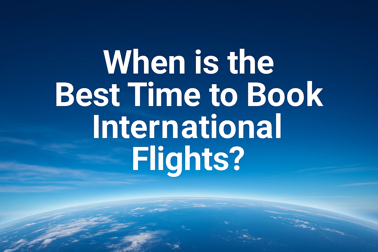 Best Time to Book International Flights
