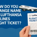 Change Name on Lufthansa Airlines Flight Ticket