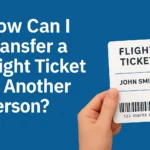 Transfer a Flight Ticket to Another Person