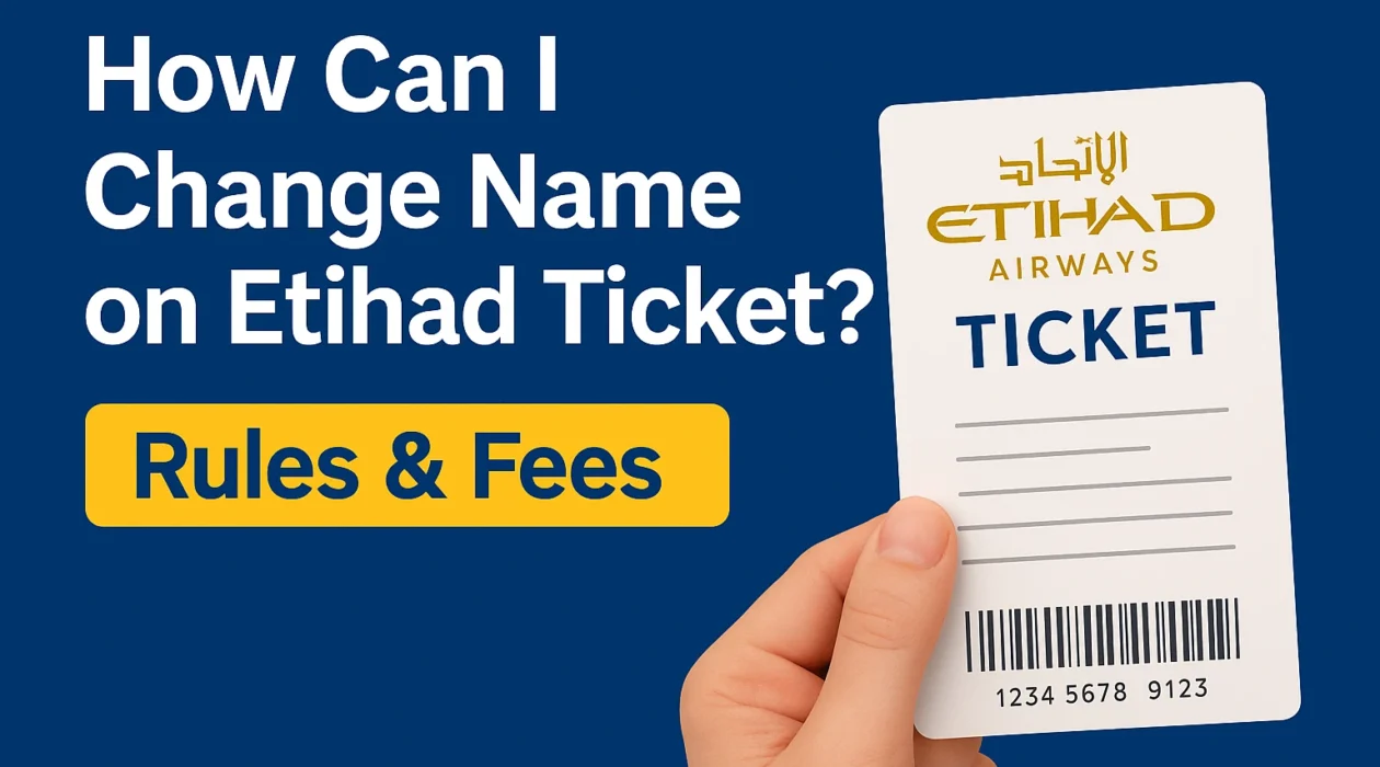 How Can I Change Name on Etihad Ticket?