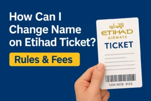 How Can I Change Name on Etihad Ticket?