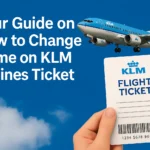 How to Change Name on KLM Airlines Ticket