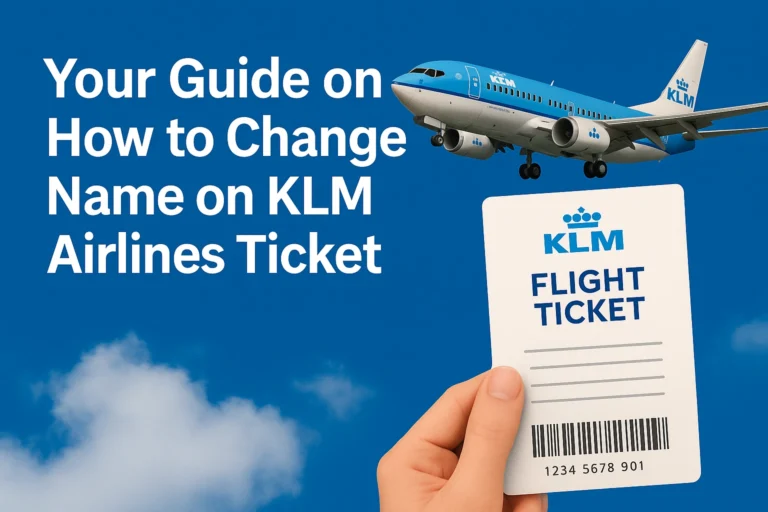 How to Change Name on KLM Airlines Ticket