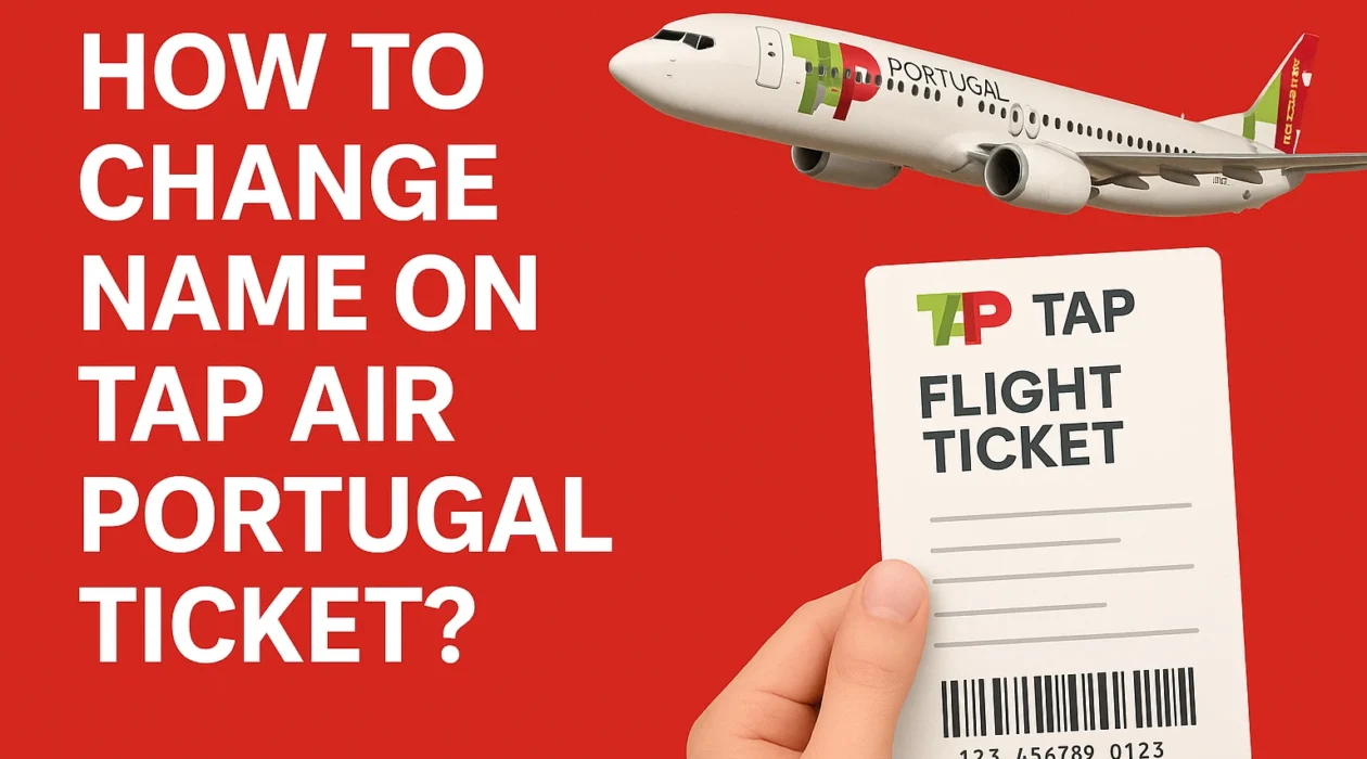 How to Change Name on TAP Air Portugal Ticket