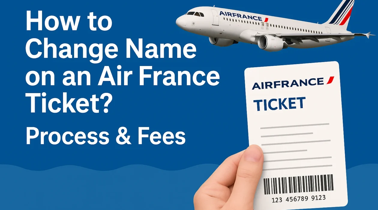 Change Name on an Air France Ticket