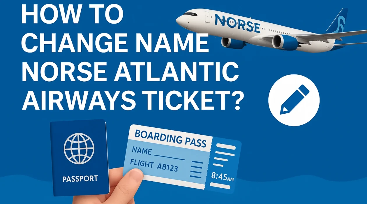 Change Name on Norse Atlantic Airways Ticket