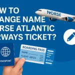 Change Name on Norse Atlantic Airways Ticket