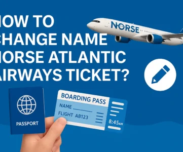 Change Name on Norse Atlantic Airways Ticket